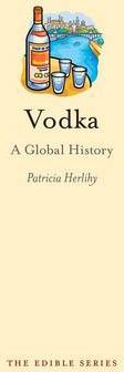 Vodka: A Global History - Patricia Herlihy