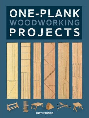 One-Plank Woodworking Projects - Andy Standing