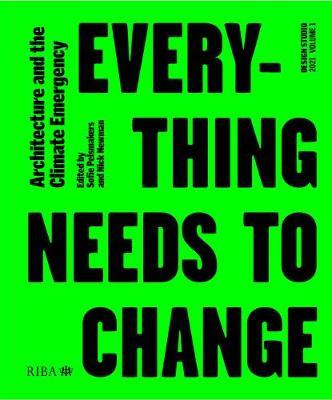 Design Studio Vol. 1: Everything Needs to Change: Architecture and the Climate Emergency - Sofie Pelsmakers