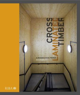 Cross Laminated Timber: A Design Stage Primer - Nic Crawley