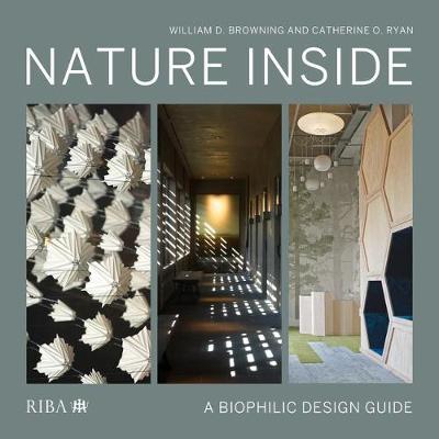 Nature Inside: A Biophilic Design Guide - William D. Browning