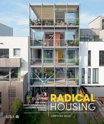 Radical Housing: Designing Multi-Generational and Co-Living Housing for All - Caroline Dove