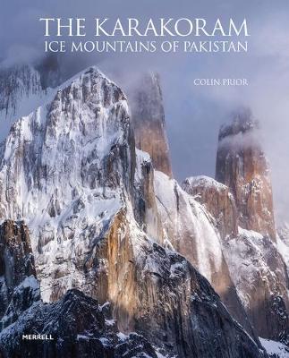 The Karakoram: Ice Mountains of Pakistan - Colin Prior