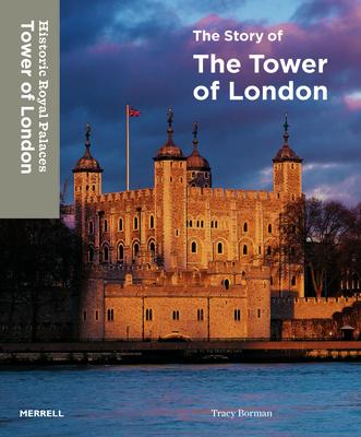 The Story of the Tower of London - Tracy Borman