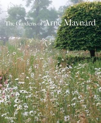 The Gardens of Arne Maynard - Arne Maynard