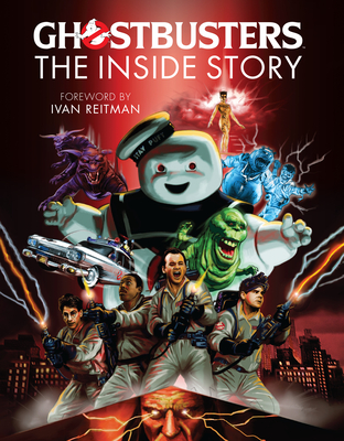 Ghostbusters: The Inside Story: Stories from the Cast and Crew of the Beloved Films - Matt Mcallister