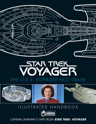 Star Trek: The U.S.S. Voyager Ncc-74656 Illustrated Handbook: Captain Janeway's Ship from Star Trek: Voyager - Ben Robinson