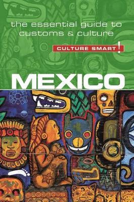 Mexico - Culture Smart]: The Essential Guide to Customs & Culture - Russell Maddicks