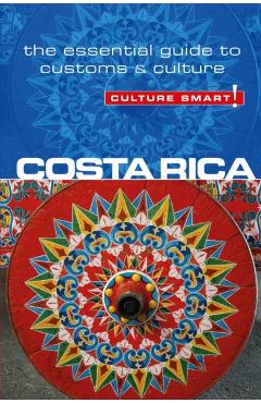 Costa Rica - Culture Smart!: The Essential Guide to Customs & Culture - Jane Koutnik