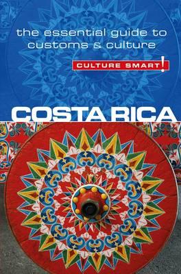 Costa Rica - Culture Smart!: The Essential Guide to Customs & Culture - Jane Koutnik