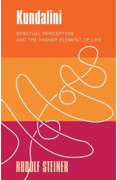 Poza produsului Kundalini: Spiritual Perception and the Higher Element of Life - Rudolf Steiner