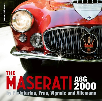 The Maserati A6g 2000: Pininfarina, Frua, Vignale, and Allemano - Walter B&#65533;umer