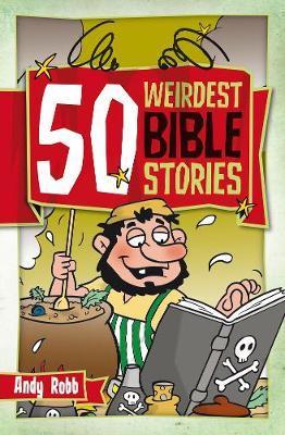 50 Weirdest Bible Stories - Andy Robb