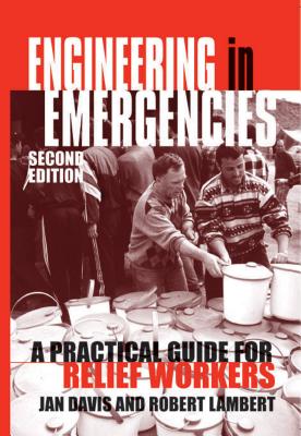 Engineering in Emergencies: A Practical Guide for Relief Workers - Jan Davis