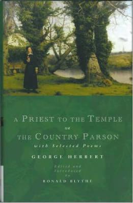 A Priest to the Temple or the Country Parson: With Selected Poems - George Herbert