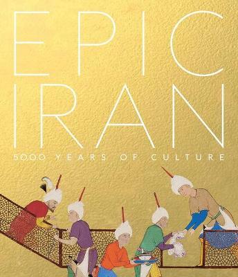 Epic Iran: 5000 Years of Culture - John Curtis