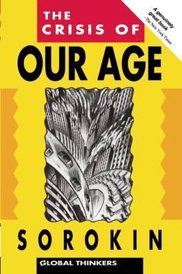 The Crisis of Our Age - Pitirim A. Sorokin