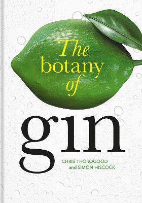 The Botany of Gin - Chris Thorogood