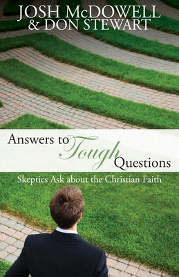 Answers to Tough Questions: Skeptics ask about the Christian faith - Josh Mcdowell