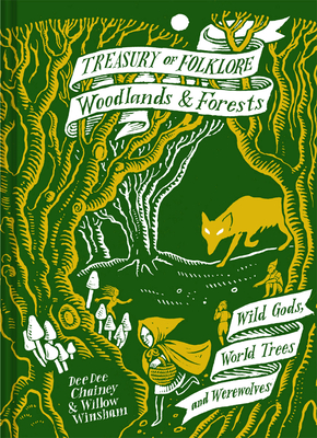 Treasury of Folklore: Woodlands and Forests: Wild Gods, World Trees and Werewolves - Dee Dee Chainey