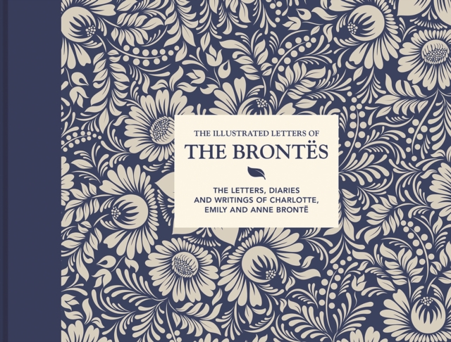 The Illustrated Letters of the Bront�s: The Letters, Diaries and Writings of Charlotte, Emily and Anne Bront� - Juliet Gardiner