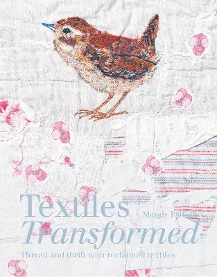 Textiles Transformed: Thread and Thrift with Reclaimed Textiles - Mandy Pattullo