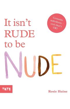 Coperta cărții 'It Isn't Rude to Be Nude - Rosie Haine'