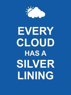 Every Cloud Has a Silver Lining - Summersdale