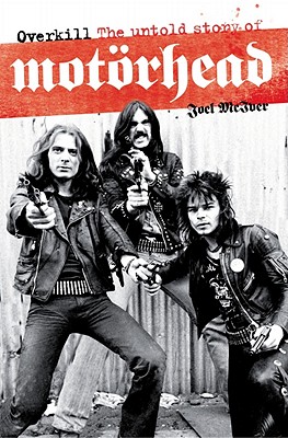 Overkill: The Untold Story of Motorhead - Joel Mciver