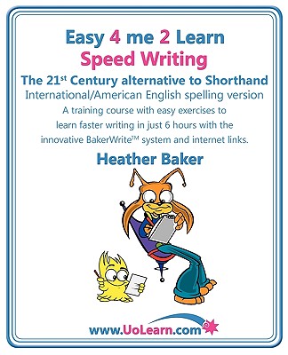 Speed Writing, the 21st Century Alternative to Shorthand (Easy 4 Me 2 Learn) International English - Heather Baker