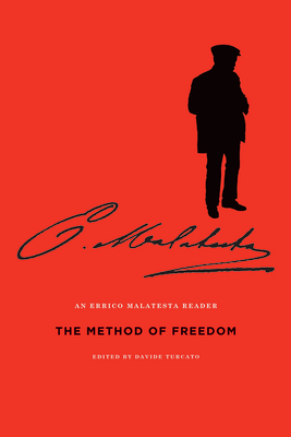 The Method of Freedom: An Errico Malatesta Reader - Errico Malatesta