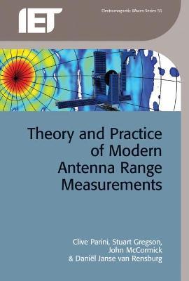 Theory and Practice of Modern Antenna Range Measurements - Clive Parini