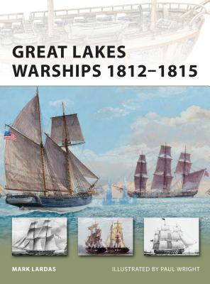 Coperta cărții 'Great Lakes Warships 1812-1815 - Mark Lardas'