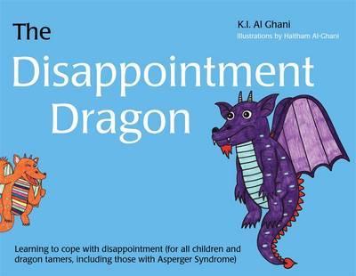 The Disappointment Dragon: Learning to Cope with Disappointment (for All Children and Dragon Tamers, Including Those with Asperger Syndrome) - Haitham Al-ghani
