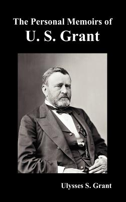 The Personal Memoirs of U. S. Grant, complete and fully illustrated - Ulysses S. Grant