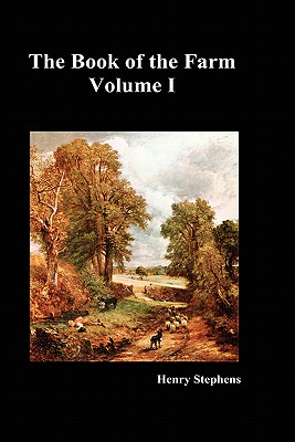 The Book of the Farm. Volume I. (Hardcover) - Henry Stephens