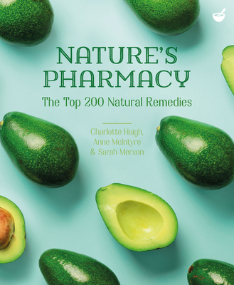 Nature's Pharmacy: The Top 200 Natural Remedies - Charlotte Haigh