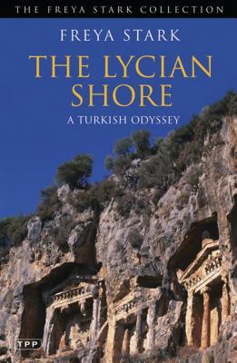 The Lycian Shore: A Turkish Odyssey - Freya Stark