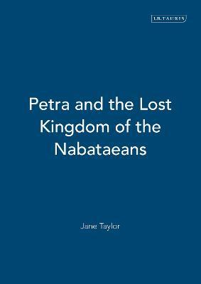 Petra and the Lost Kingdom of the Nabataeans - Jane Taylor