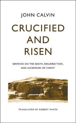 Crucified and Risen - John Calvin