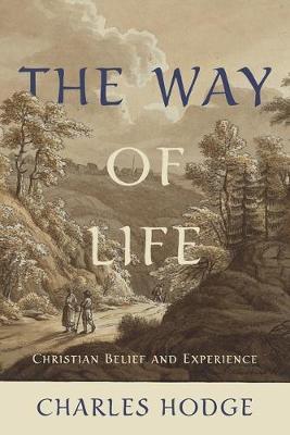 The Way of Life: Christian Belief and Experience - Charles Hodge