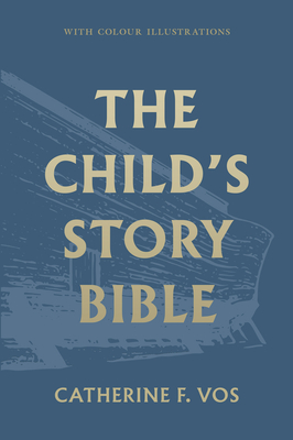 The Child's Story Bible - Catherine Vos