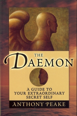 The Daemon: A Guide to Your Extraordinary Secret Self - Anthony Peake