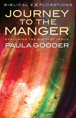 Journey to the Manger: Exploring the Birth of Jesus - Paula Gooder