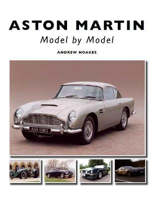 Aston Martin: Model by Model - Andrew Noakes