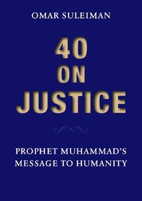 40 on Justice: The Prophetic Voice on Social Reform - Omar Sulaiman