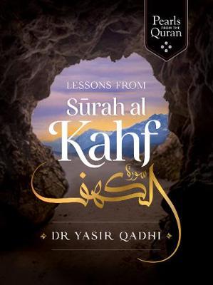 Lessons from Surah Al-Kahf - Yasir Qadhi
