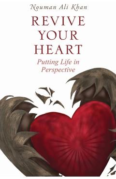 Revive Your Heart: Putting Life in Perspective - Nouman Ali Khan