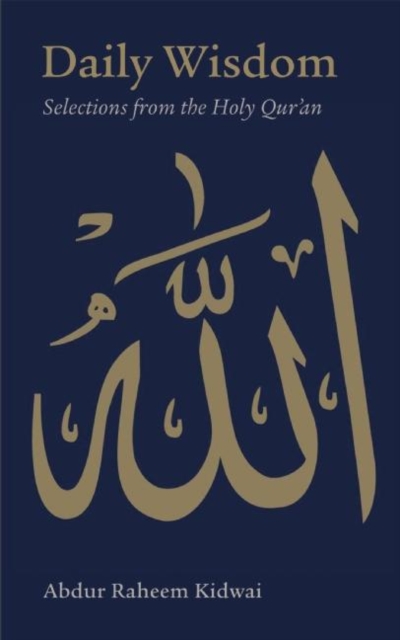 Daily Wisdom: Selections from the Holy Qur'an - Abdur Raheem Kidwai