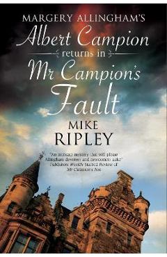 Coperta cărții 'MR Campion's Fault: Margery Allingham's Albert Campion's New Mystery - Mike Ripley'